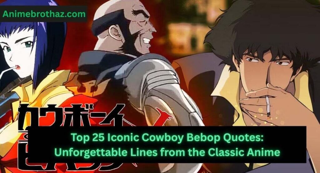 Iconic Cowboy Bebop Quotes